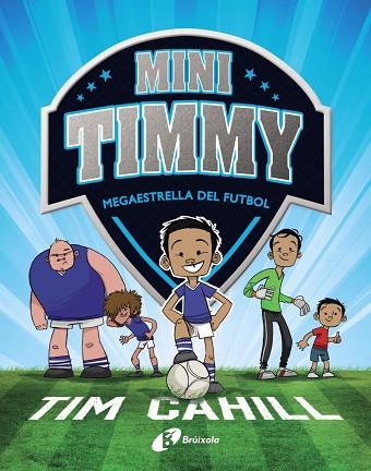 MINI TIMMY - MEGAESTRELLA DEL FUTBOL | 9788499062976 | CAHILL, TIM | Llibres Parcir | Llibreria Parcir | Llibreria online de Manresa | Comprar llibres en català i castellà online