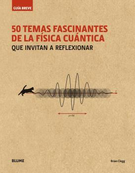 GUÍA BREVE. 50 TEMAS FASCINANTES DE LA FÍSICA CUÁNTICA (RÚSTICA) | 9788498019711 | CLEGG, BRIAN | Llibres Parcir | Llibreria Parcir | Llibreria online de Manresa | Comprar llibres en català i castellà online