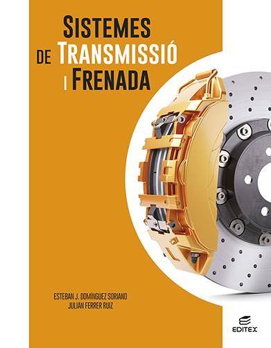 SISTEMES DE TRANSMISSIÓ I FRENADA | 9788411345118 | DOMÍNGUEZ SORIANO, ESTEBAN JOSÉ / FERRER RUIZ, JULIÁN | Llibres Parcir | Llibreria Parcir | Llibreria online de Manresa | Comprar llibres en català i castellà online