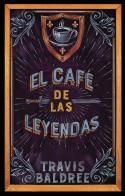 EL CAFÉ DE LAS LEYENDAS | 9788419449061 | BALDREE, TRAVIS | Llibres Parcir | Llibreria Parcir | Llibreria online de Manresa | Comprar llibres en català i castellà online