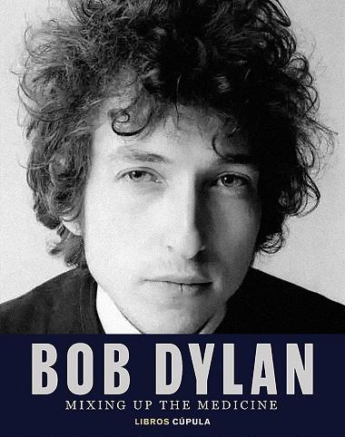 BOB DYLAN. MIXING UP THE MEDICINE | 9788448040383 | DAVIDSON, MARK/FISHEL, PARKER | Llibres Parcir | Llibreria Parcir | Llibreria online de Manresa | Comprar llibres en català i castellà online