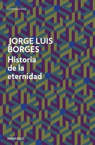 HISTORIA DE LA ETERNIDAD debolsillo | 9788499089539 | BORGES JORGE LUIS | Llibres Parcir | Librería Parcir | Librería online de Manresa | Comprar libros en catalán y castellano online