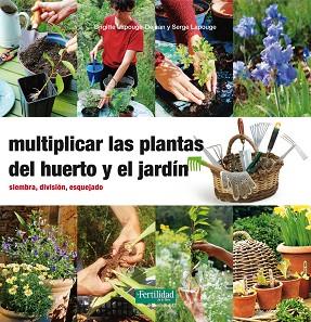 MULTIPLICAR LAS PLANTAS DEL HUERTO Y EL JARDÍN | 9788494058271 | LAPOUGE-DÉJEAN, BRIGITTE/LAPOUGE, SERGE | Llibres Parcir | Llibreria Parcir | Llibreria online de Manresa | Comprar llibres en català i castellà online