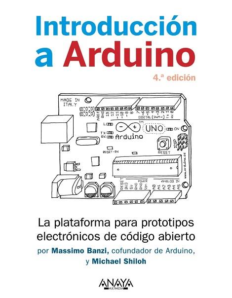 INTRODUCCIÓN A ARDUINO. 4.ª EDICIÓN | 9788441547056 | BANZI, MASSIMO/SHILOH, MICHAEL | Llibres Parcir | Llibreria Parcir | Llibreria online de Manresa | Comprar llibres en català i castellà online