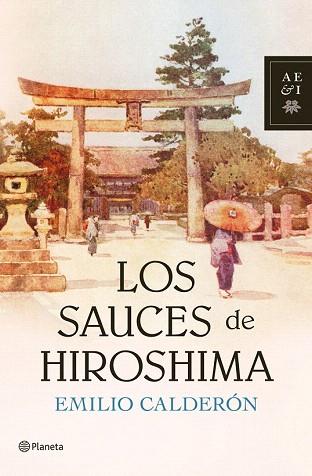 LOS SAUCES DE HIROSHIMA | 9788408104797 | EMILIO CALDERON | Llibres Parcir | Llibreria Parcir | Llibreria online de Manresa | Comprar llibres en català i castellà online