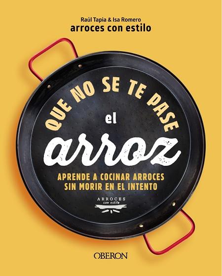 QUE NO SE TE PASE EL ARROZ | 9788441550636 | ARROCESCONESTILO, RAÚL TAPIA & ISA ROMERO | Llibres Parcir | Llibreria Parcir | Llibreria online de Manresa | Comprar llibres en català i castellà online