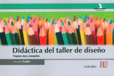 DIDÁCTICA DEL TALLER DE DISEÑO.. PROGRAMA, IDEAS Y MONOGRAFÍAS | PODI79721 | GAITE  ARNOLDO | Llibres Parcir | Llibreria Parcir | Llibreria online de Manresa | Comprar llibres en català i castellà online