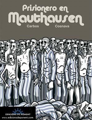 PRISIONERO EN MAUTHAUSEN | 9788496730595 | COSNAVA, JAVIER/CARRILLO BOSCH, ANTONIO | Llibres Parcir | Librería Parcir | Librería online de Manresa | Comprar libros en catalán y castellano online