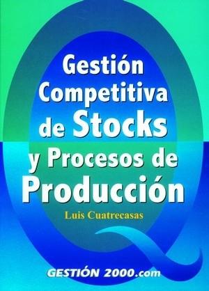 GESTION COMPETITIVA DE STOCKS Y PROCESOS DE PRODUCCION | 9788480888431 | CUATRECASAS | Llibres Parcir | Llibreria Parcir | Llibreria online de Manresa | Comprar llibres en català i castellà online