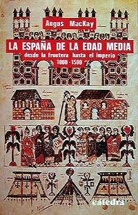 ESPAÑA DE LA EDAD MEDIA DESDE LA FRONTERA HASTA IMPERIO | 9788437602448 | MACKAY | Llibres Parcir | Librería Parcir | Librería online de Manresa | Comprar libros en catalán y castellano online