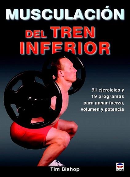 MUSCULACIÓN DEL TREN INFERIOR | 9788479029494 | BISHOP, TIM | Llibres Parcir | Llibreria Parcir | Llibreria online de Manresa | Comprar llibres en català i castellà online