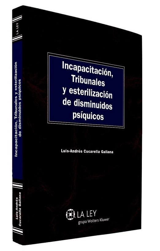 Incapacitación, tribunales y esterilización de disminuidos psíquicos | 9788490201411 | Cucarella Galiana, Luis-Andrés | Llibres Parcir | Llibreria Parcir | Llibreria online de Manresa | Comprar llibres en català i castellà online