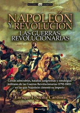 NAPOLEÓN Y REVOLUCIÓN: LAS GUERRAS REVOLUCIONARIAS | 9788499678085 | SICILIA CARDONA, ENRIQUE F. | Llibres Parcir | Llibreria Parcir | Llibreria online de Manresa | Comprar llibres en català i castellà online