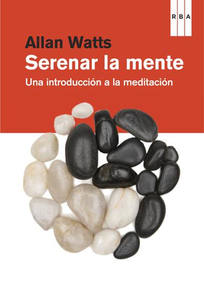 Serenar la mente 3.Ed | 9788490064153 | WATTS , ALAN | Llibres Parcir | Librería Parcir | Librería online de Manresa | Comprar libros en catalán y castellano online