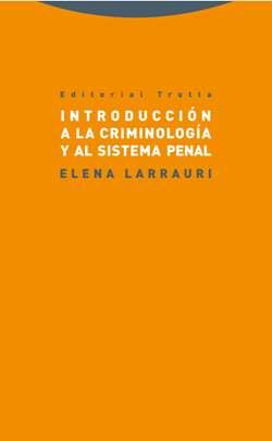 INTRODUCCIóN A LA CRIMINOLOGíA Y AL SISTEMA PENAL | 9788498796025 | LARRAURI PIJOAN, ELENA | Llibres Parcir | Llibreria Parcir | Llibreria online de Manresa | Comprar llibres en català i castellà online