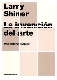 LA INVENCION DEL ARTE | 9788449316401 | SHINER | Llibres Parcir | Librería Parcir | Librería online de Manresa | Comprar libros en catalán y castellano online