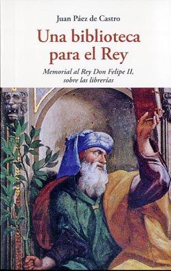 UNA BIBLIOTECA PARA EL REY | 9788497169042 | PAEZ DE CASTRO JUAN | Llibres Parcir | Llibreria Parcir | Llibreria online de Manresa | Comprar llibres en català i castellà online