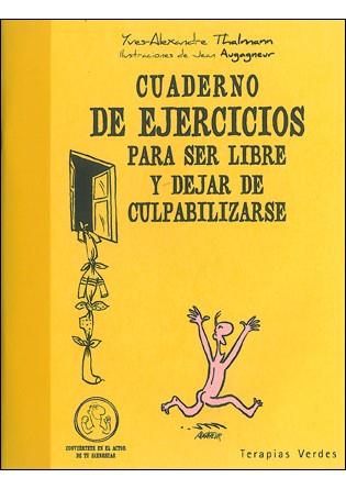 CUADERNO EJERCICIOS SER LIBRE DEJAR DE CULPABILIZARSE | 9788492716784 | YVES ALEXANDRE THALMANN | Llibres Parcir | Llibreria Parcir | Llibreria online de Manresa | Comprar llibres en català i castellà online