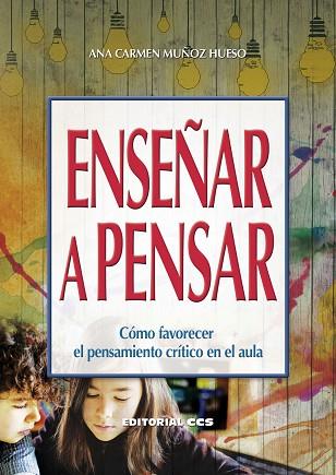 ENSEÑAR A PENSAR | 9788490234778 | MUÑOZ HUESO, ANA CARMEN | Llibres Parcir | Llibreria Parcir | Llibreria online de Manresa | Comprar llibres en català i castellà online