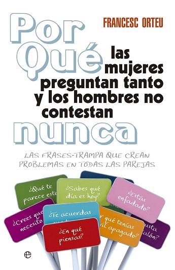 ¿POR QUÉ LAS MUJERES PREGUNTAN TANTO Y LOS HOMBRES NO CONTESTAN NUNCA? | 9788499706368 | ORTEU GUIU, FRANCESC | Llibres Parcir | Llibreria Parcir | Llibreria online de Manresa | Comprar llibres en català i castellà online