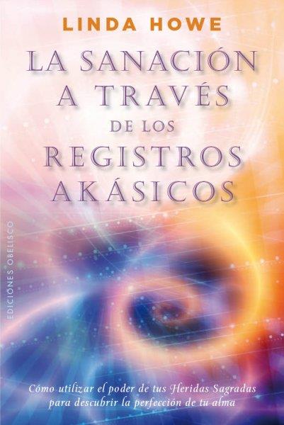 LA SANACIÓN A TRAVÉS DE LOS REGISTROS AKÁSICOS | 9788497779517 | HOWE, LINDA | Llibres Parcir | Llibreria Parcir | Llibreria online de Manresa | Comprar llibres en català i castellà online