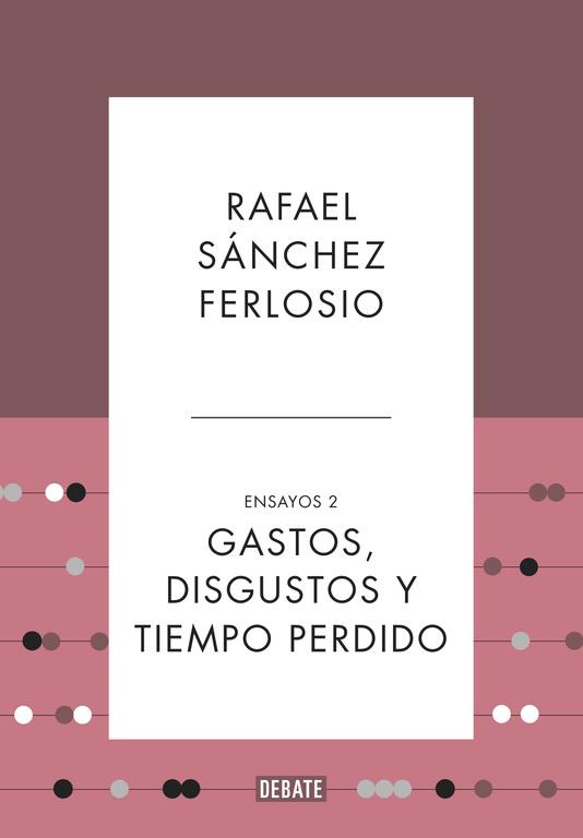 GASTOS, DISGUSTOS Y TIEMPO PERDIDO (ENSAYOS 2) | 9788499925530 | SANCHEZ FERLOSIO, RAFAEL | Llibres Parcir | Llibreria Parcir | Llibreria online de Manresa | Comprar llibres en català i castellà online