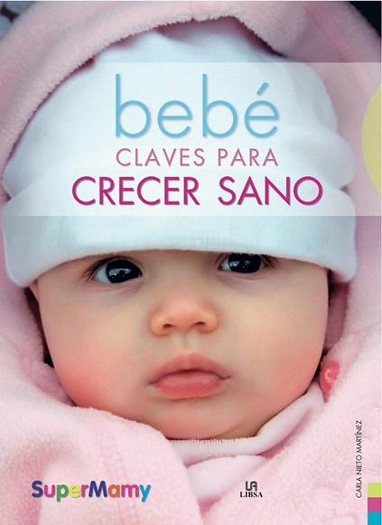 BEBE CLAVES PARA CRECER SANO | 9788466221405 | CARLA NIETO MARTINEZ | Llibres Parcir | Llibreria Parcir | Llibreria online de Manresa | Comprar llibres en català i castellà online