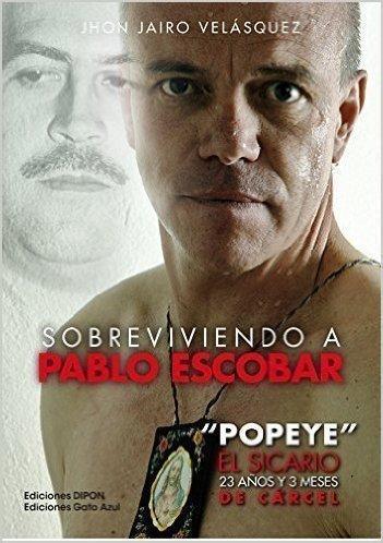 SOBREVIVIENDO A PABLO ESCOBAR: ´POPEYE´ EL SICARIO, 23 AÑOS Y 3 MESES DE CÁRCEL | 9789588243474 | JHON JAIRO VELASQUEZ | Llibres Parcir | Llibreria Parcir | Llibreria online de Manresa | Comprar llibres en català i castellà online