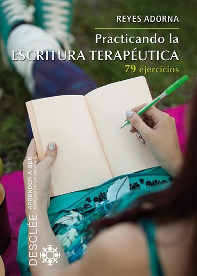 PRACTICANDO LA ESCRITURA TERAPÉUTICA | 9788433026767 | ADORNA CASTRO, REYES | Llibres Parcir | Llibreria Parcir | Llibreria online de Manresa | Comprar llibres en català i castellà online