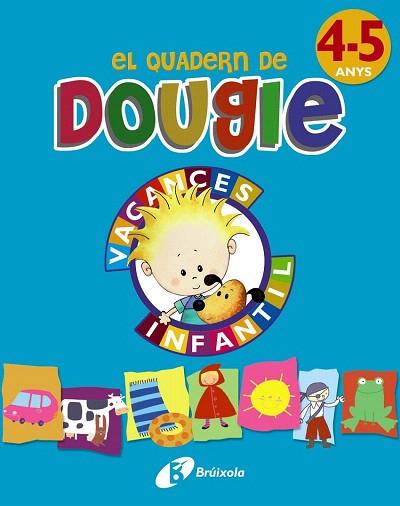 EL QUADERN DE DOUGIE 4-5 ANYS | 9788499061696 | APARICIO NOGUÉS, ROSA Mª/MANCHA GARCÍA-ROSADO, CARMEN | Llibres Parcir | Llibreria Parcir | Llibreria online de Manresa | Comprar llibres en català i castellà online