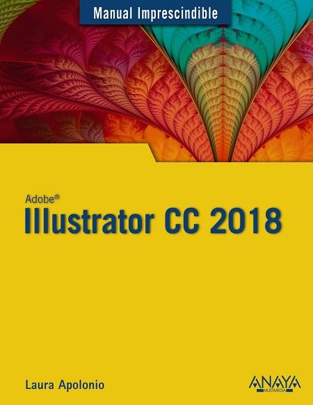 ILLUSTRATOR CC 2018 | 9788441540149 | APOLONIO, LAURA | Llibres Parcir | Llibreria Parcir | Llibreria online de Manresa | Comprar llibres en català i castellà online