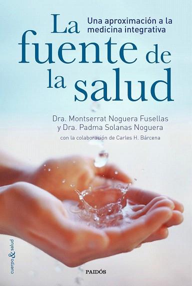 LA FUENTE DE LA SALUD | 9788449331282 | DRA. PADMA SOLANAS NOGUERA/CARLES H. BÁRCENA/DRA. MONTSERRAT NOGUERA FUSELLAS | Llibres Parcir | Llibreria Parcir | Llibreria online de Manresa | Comprar llibres en català i castellà online