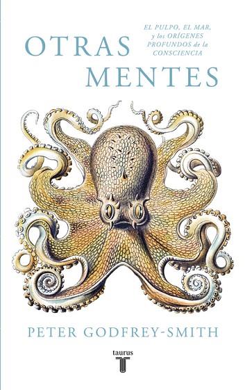 OTRAS MENTES. EL PULPO, EL MAR Y LOS ORÍGENES PROFUNDOS DE LA CONSCIENCIA | 9788430619061 | GODFREY-SMITH, PETER | Llibres Parcir | Llibreria Parcir | Llibreria online de Manresa | Comprar llibres en català i castellà online