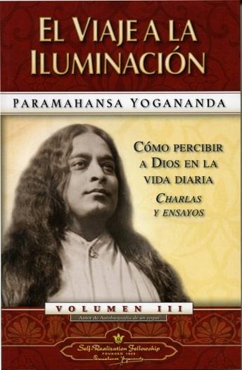 EL VIAJE A LA ILUMINACION VOL III como percib Dios vida dia | 9780876121214 | PARAMAHANSA YOGANANDA | Llibres Parcir | Librería Parcir | Librería online de Manresa | Comprar libros en catalán y castellano online