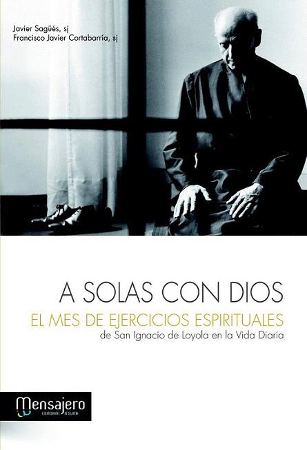 A SOLAS CON DIOS mes ejercic espir Ignacio Loyola | 9788427132085 | JAVIER SAGUES FRANCISCO JAVIER CORTABARRIA | Llibres Parcir | Llibreria Parcir | Llibreria online de Manresa | Comprar llibres en català i castellà online