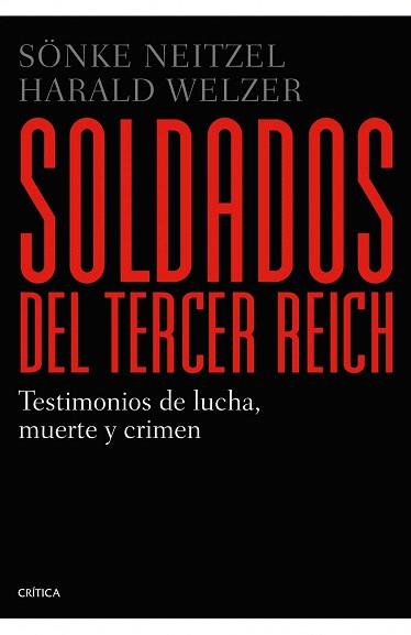 SOLDADOS DEL TERCER REICH | 9788498926835 | SÖNKE NEITZEL/HARALD WELZER | Llibres Parcir | Llibreria Parcir | Llibreria online de Manresa | Comprar llibres en català i castellà online