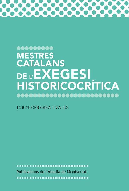 MESTRES CATALANS DE L'EXEGESI HISTORICOCRíTICA | 9788498839364 | CERVERA I VALLS, JORDI | Llibres Parcir | Llibreria Parcir | Llibreria online de Manresa | Comprar llibres en català i castellà online