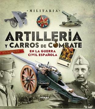 ARTILLERÍA Y CARROS DE COMBATE EN LA GUERRA CIVIL ESPAÑOLA | 9788499283074 | MANRIQUE GARCÍA, JOSE MARÍA/MOLINA FRANCO, LUCAS | Llibres Parcir | Llibreria Parcir | Llibreria online de Manresa | Comprar llibres en català i castellà online