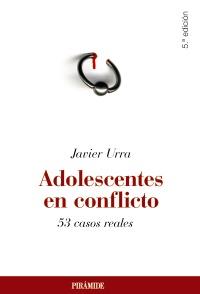 ADOLESCENTES EN CONFLICTO 53 CASOS REALES | 9788436823929 | URRA JAVIER | Llibres Parcir | Llibreria Parcir | Llibreria online de Manresa | Comprar llibres en català i castellà online