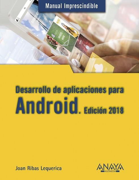 DESARROLLO DE APLICACIONES PARA ANDROID. EDICIÓN 2018 | 9788441538924 | RIBAS LEQUERICA, JOAN | Llibres Parcir | Llibreria Parcir | Llibreria online de Manresa | Comprar llibres en català i castellà online