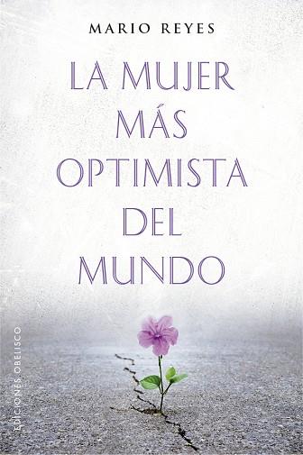 LA MUJER MÁS OPTIMISTA DEL MUNDO | 9788491116912 | REYES ESCUDERO, MARIO LUIS | Llibres Parcir | Llibreria Parcir | Llibreria online de Manresa | Comprar llibres en català i castellà online