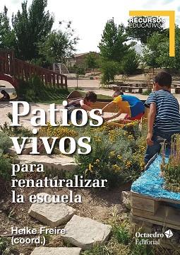 PATIOS VIVOS PARA RENATURALIZAR LA ESCUELA | 9788418348235 | FREIURE RODRÍGUEZ, HEIKE | Llibres Parcir | Llibreria Parcir | Llibreria online de Manresa | Comprar llibres en català i castellà online