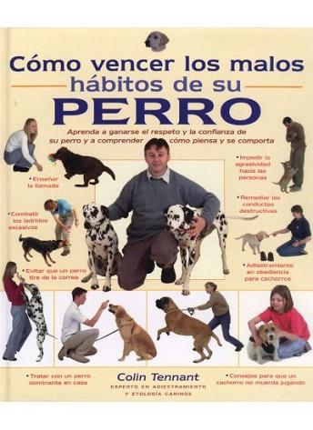 COMO VENCER LOS MALOS HABITOS DE SU PERRO | 9788428213394 | TENNANT COLIN | Llibres Parcir | Llibreria Parcir | Llibreria online de Manresa | Comprar llibres en català i castellà online