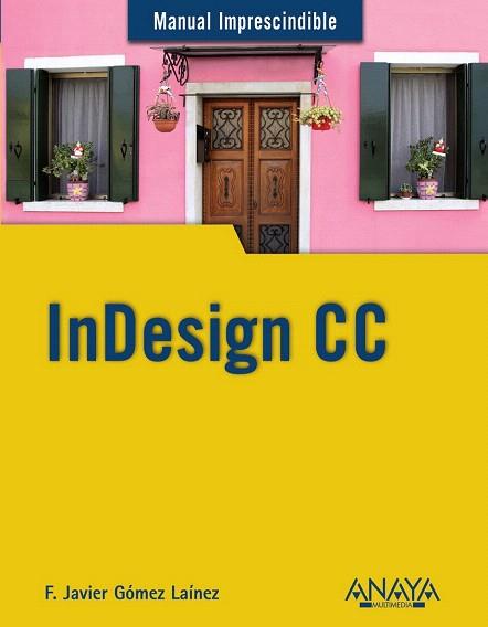 INDESIGN CC | 9788441535145 | GÓMEZ LAÍNEZ, F.JAVIER | Llibres Parcir | Llibreria Parcir | Llibreria online de Manresa | Comprar llibres en català i castellà online