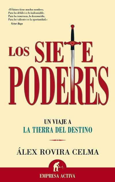 LOS SIETE PODERES UN VIAJE A LA TIERRA DEL DESTINO | 9788496627000 | ALEX ROVIRA CELMA | Llibres Parcir | Librería Parcir | Librería online de Manresa | Comprar libros en catalán y castellano online