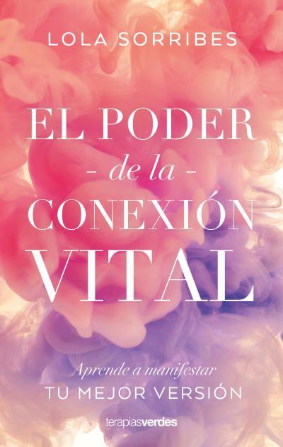 EL PODER DE LA CONEXIÓN VITAL | 9788416972838 | SORRIBES, LOLA | Llibres Parcir | Llibreria Parcir | Llibreria online de Manresa | Comprar llibres en català i castellà online