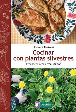 COCINAR CON PLANTAS SILVESTRES | 9788494058295 | BERTRAND, BERNARD | Llibres Parcir | Llibreria Parcir | Llibreria online de Manresa | Comprar llibres en català i castellà online