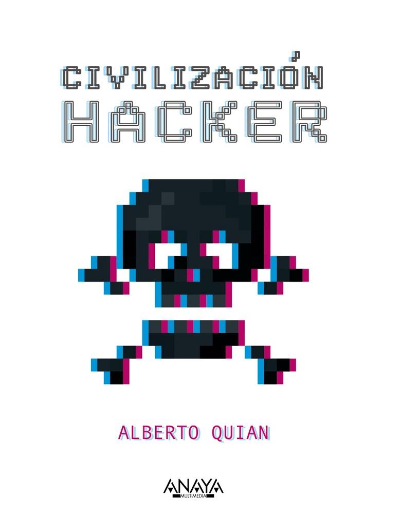 CIVILIZACIÓN HACKER | 9788441545342 | QUIAN, ALBERTO | Llibres Parcir | Llibreria Parcir | Llibreria online de Manresa | Comprar llibres en català i castellà online