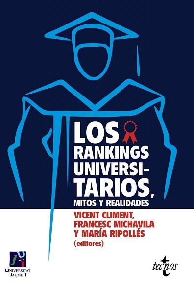 LOS RANKINGS UNIVERSITARIOS, MITOS Y REALIDADES | 9788430957637 | CLIMENT, VICENT/MICHAVILA, FRANCESC/RIPOLLÉS, MARÍA/GUTIÉRREZ-SOLANA, FEDERICO/VALLE CANAL, ANSELMO/ | Llibres Parcir | Llibreria Parcir | Llibreria online de Manresa | Comprar llibres en català i castellà online