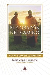 EL CORAZÓN DEL CAMINO. VER AL BUDA EN EL MAESTRO | 9788496478718 | LAMA ZOPA RIMPOCHÉ | Llibres Parcir | Llibreria Parcir | Llibreria online de Manresa | Comprar llibres en català i castellà online